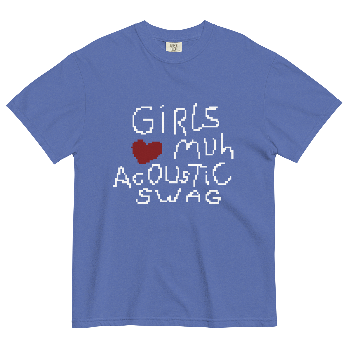 Girls love muh Ac0uStIc SWAG t