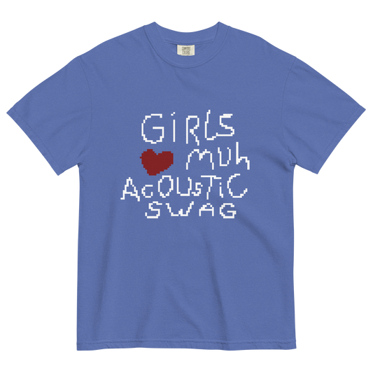 Girls love muh Ac0uStIc SWAG t